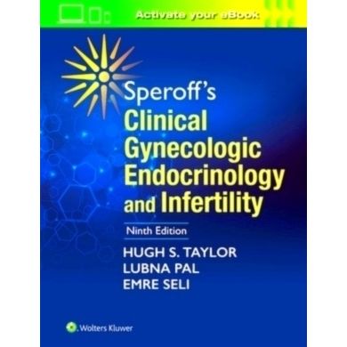 Speroff's Clinical Gynecologic Endocrinology and Infertility by Hugh S. Taylor;
