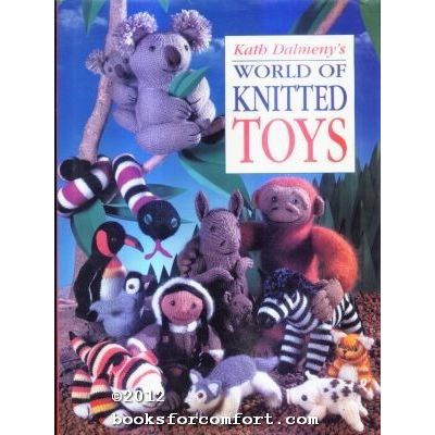 Kath Dalmenys World of Knitted Toys