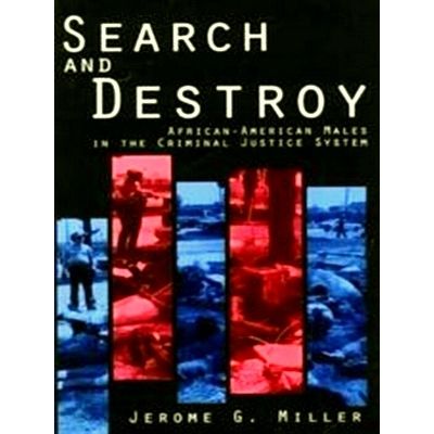 Search and Destroy - African-American Males in the Criminal Justice System by Je