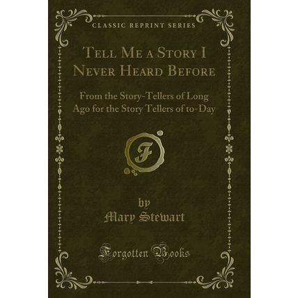 Tell Me a Story I Never Heard Before (Classic Reprint)