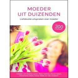Moeder uit duizenden - Liefdevolle uitspraken over moeder - Cadeau - Moeder - Mo