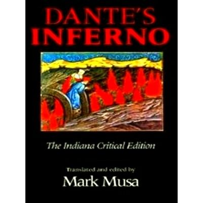 Dante's Inferno - The Indiana Critical Edition by Dante Alighieri; Mark Musa