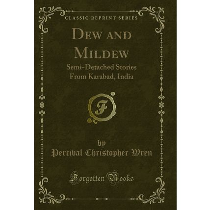 Dew and Mildew: Semi-Detached Stories From Karabad, India (Classic Reprint)
