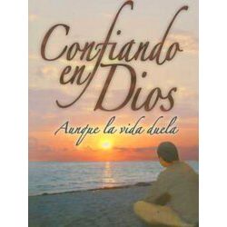 Confiando En Dios Aunque La Vida Duela