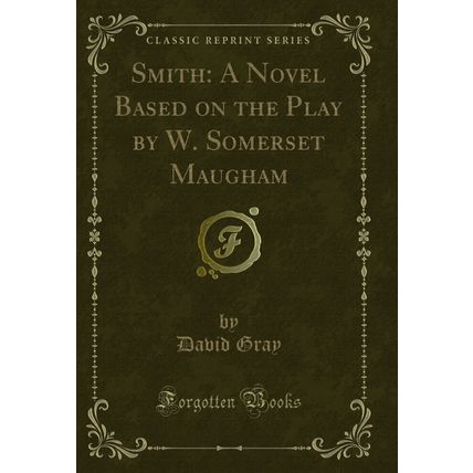 Smith: A Novel Based on the Play by W. Somerset Maugham (Classic Reprint)