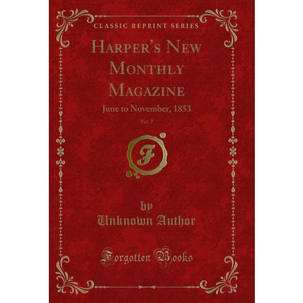 Harper's New Monthly Magazine, Vol. 7: June to November, 1853 (Classic Reprint)