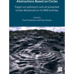 Abstractions Based On Circles: Papers On Prehistoric Rock Art Presented To Stan