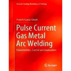 Materials Forming, Machining and Tribology: Pulse Current Gas Metal Arc Welding