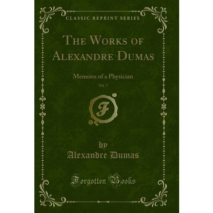The Works of Alexandre Dumas, Vol. 7: Memoirs of a Physician (Classic Reprint)