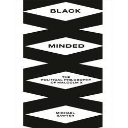 Black Minded The Political Philosophy Of Malcolm X Black Critique