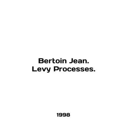 Bertoin Jean. Levy Processes. In English /Bertoin Jean. Levy Processes.