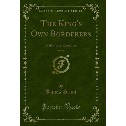 The King's Own Borderers, Vol. 3 of 3: A Military Romance (Classic Reprint)