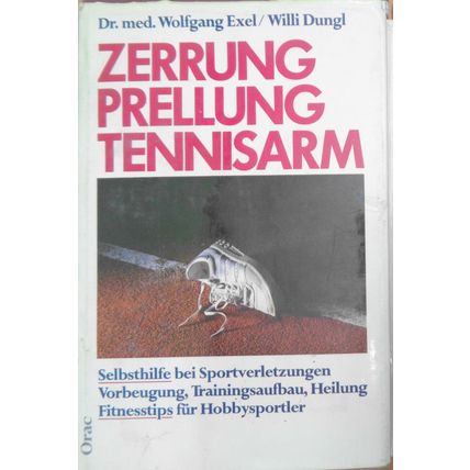 Zerrung, Prellung, Tennisarm, by Wolfgang Exel; Willi Dungl. Hardcover/DJ 1984