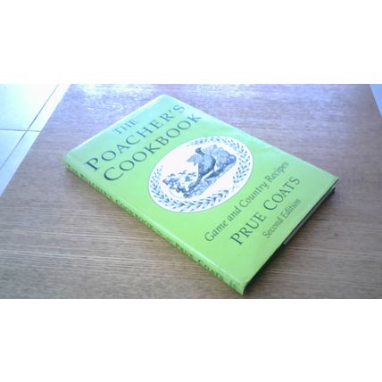The Poacher's Cookbook: Game and Country Recipes. By Prue Coats (Hardback) 1994