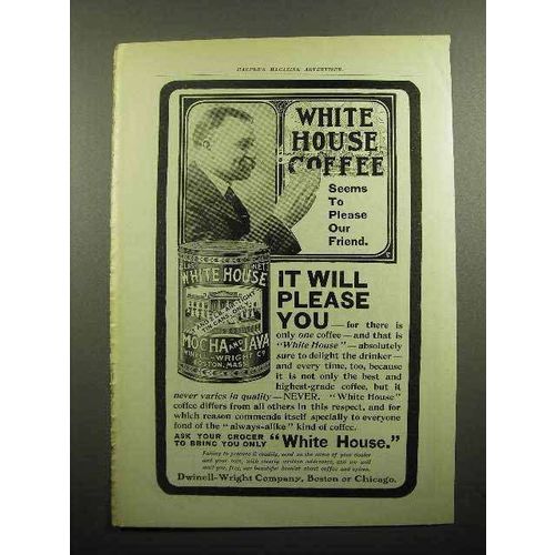 1902 White House Coffee Ad - It Will Please You
