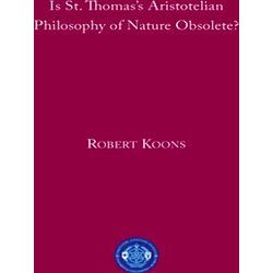 Is Saint Thomas's Aristotelian Philosophy Of Nature Obsolete