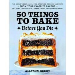 50 Things To Bake Before You Die