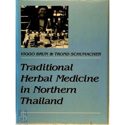 Traditional Herbal Medicine in Northern Thailand by Viggo Brun; Trond Schumacher