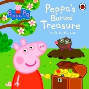 Peppa Pig: Peppa's Buried Treasure - A Lift-The-Flap Book by Peppa Pig