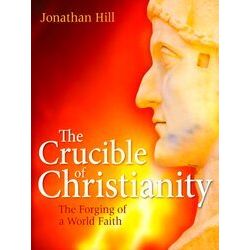 Crucible Of Christianity