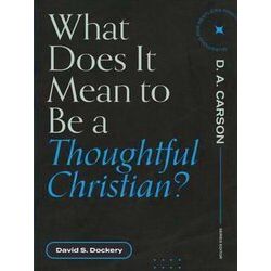 What Does It Mean To Be A Thoughtful Christian