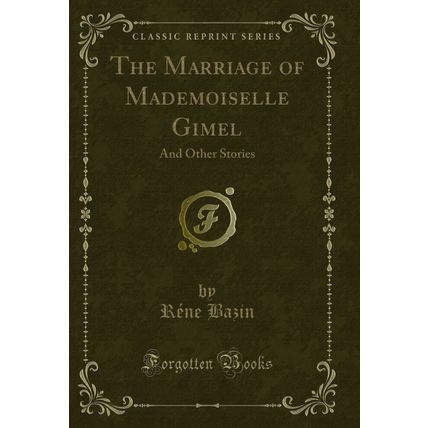 The Marriage of Mademoiselle Gimel: And Other Stories (Classic Reprint)