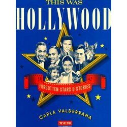 This Was Hollywood Forgotten Stars And Stories Turner Classic Movies