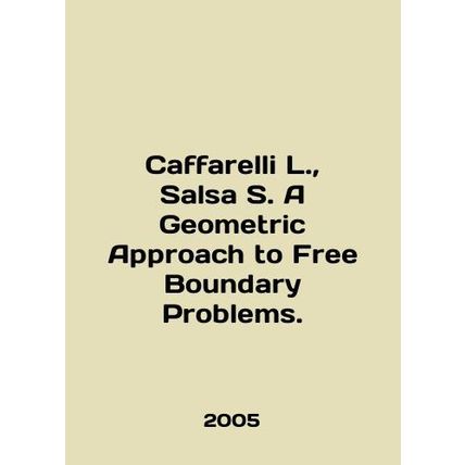 Caffarelli L., Salsa S. A Geometric Approach to Free Boundary Problems. In Eng