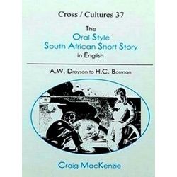 The Oral-Style South African Short Story in English: A.W. Drayson to H.C. Bosman