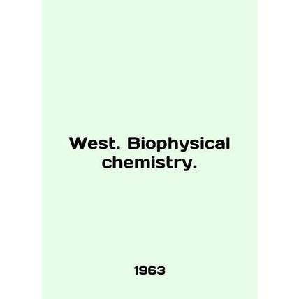 West. Biophysical chemistry. In English /West. Biophysical chemistry.