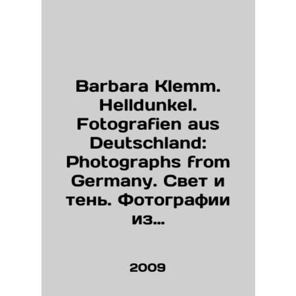Barbara Klemm. Helldunkel. Fotografien aus Deutschland: Photographs from German