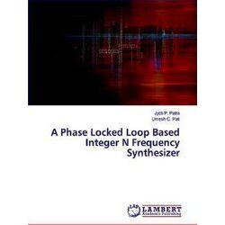 A Phase Locked Loop Based Integer N Frequency Synthesizer