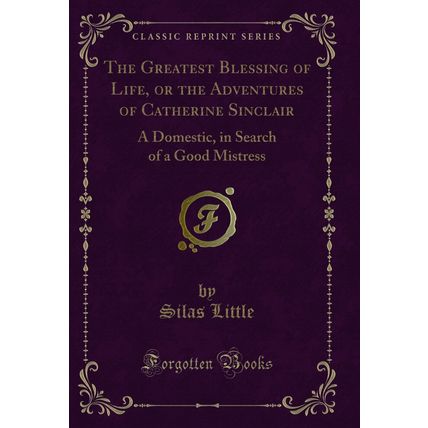 The Greatest Blessing of Life, or the Adventures of Catherine Sinclair