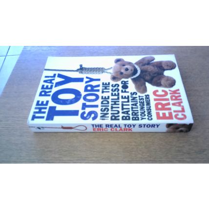 The Real Toy Story. Eric Clarke (First Edition Paperback)