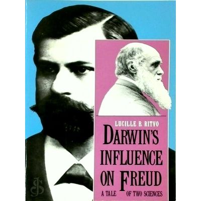 Darwin's Influence on Freud - A Tale of two Sciences by Lucille B. Ritvo