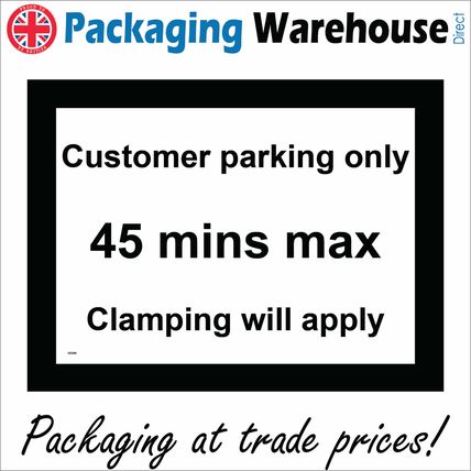 SE086 CUSTOMER PARKING ONLY 45 MINS MAX CLAMPING WILL APPLY SIGN SHOP OFFICE