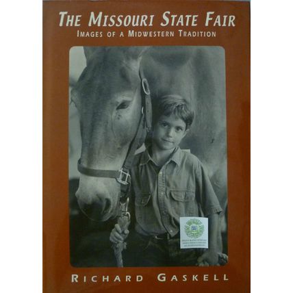 SIGNED 1st MISSOURI STATE FAIR IMAGES OF A MIDWESTERN TRADITION RICHARD GASKELL