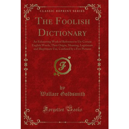 The Foolish Dictionary (Classic Reprint)
