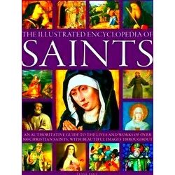 Saints, The Illustrated Encyclopedia Of