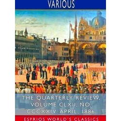 The Quarterly Review, Volume Clxii, No. Cccxxiv