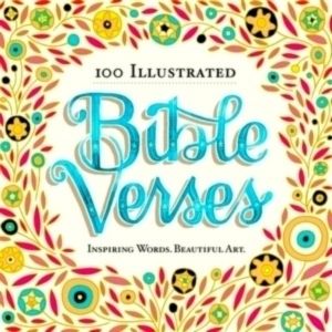 100 Illustrated Bible Verses - Inspiring Words. Beautiful Art by Workman Publish