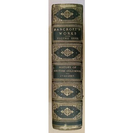 BANCROFT, HUBERT HOWE, HISTORY OF BRITISH COLUMBIA, 1887. VOL #32.