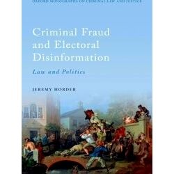 Oxford Monographs on Criminal Law and Justice: Criminal Fraud and Election Disin