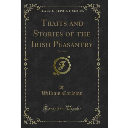 Traits and Stories of the Irish Peasantry, Vol. 2 of 4 (Classic Reprint)