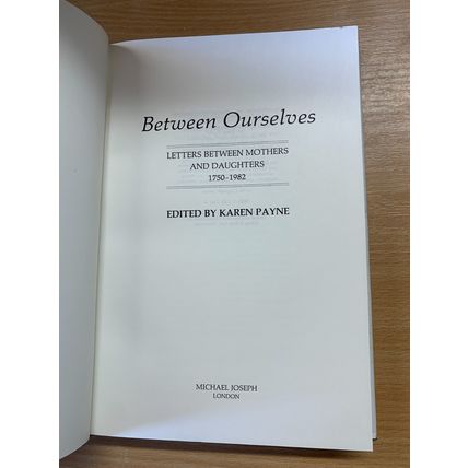 1983 1ST EDITION "BETWEEN OURSELVES" MOTHER & DAUGHTER LETTERS HB BOOK (P4)