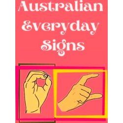 Australian Everyday Signs. Educational Book, Suitable For Children, Teens And Ad