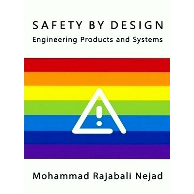 Safety by Design Engineering Products and Systems by Mohammad Rajabali Nejad