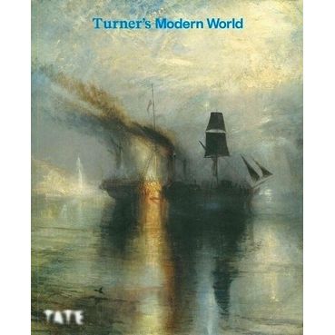 Turner's Modern World by Amy Concannon; Sam Smiles; David Blayney Brown