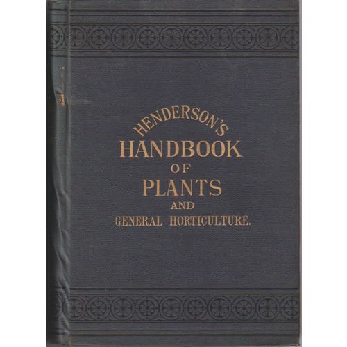 Henderson's Handbook of Plants & Horticulture 1890 Peter Henderson illustrated