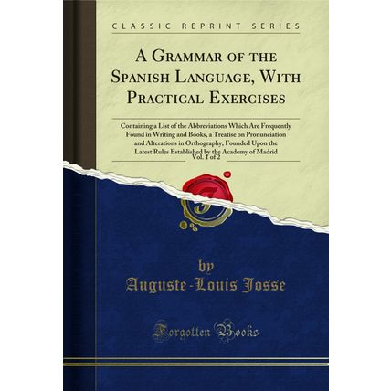 A Grammar of the Spanish Language, With Practical Exercises, Vol. 1 of 2
